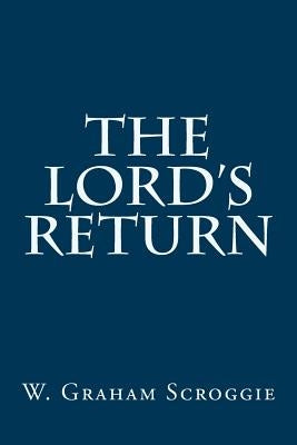 The Lord's Return by Scroggie, W. Graham