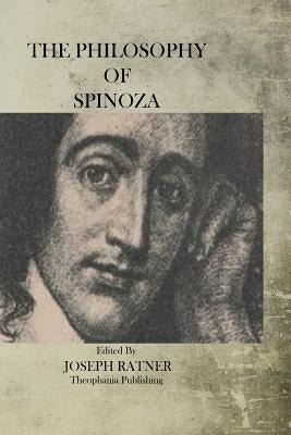The Philosophy of Spinoza by Ratner, Joseph
