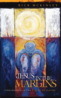 Jesus in the Margins by McKinley, Rick