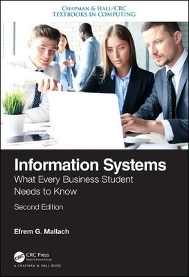 Information Systems: What Every Business Student Needs to Know, Second Edition by Mallach, Efrem G.