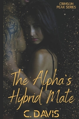 The Alpha's Hybrid Mate by Davis, Carly