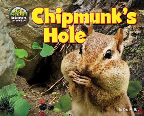 Chipmunk's Hole by Phillips, Dee