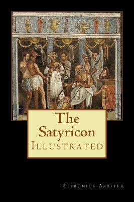 The Satyricon: Illustrated by Firebaugh, W. C.