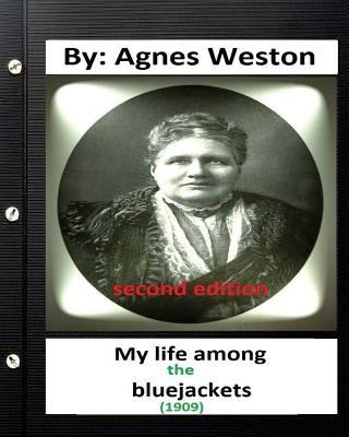 My life among the bluejackets.(1909) By: Agnes Weston (second edition) by Weston, Agnes