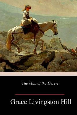 The Man of the Desert by Hill, Grace Livingston