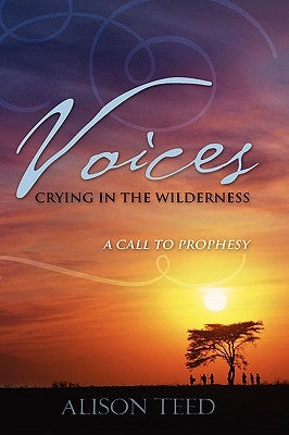 Voices Crying in the Wilderness by Teed, Alison