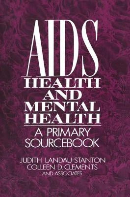 Aids, Health, and Mental Health: A Primary Sourcebook by Landau-Stanton, Judith