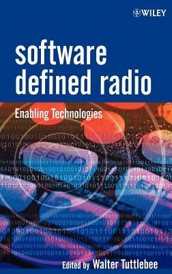 Software Defined Radio: Enabling Technologies by Tuttlebee, Walter H. W.
