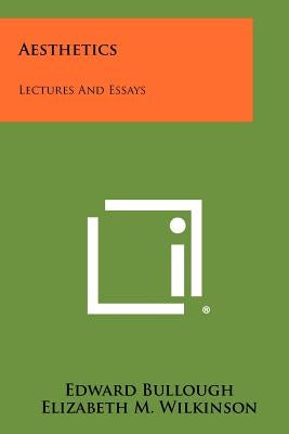Aesthetics: Lectures And Essays by Bullough, Edward