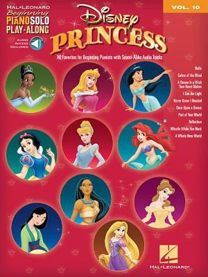 Disney Princess: Beginning Piano Solo Play-Along Volume 10 by Hal Leonard Corp