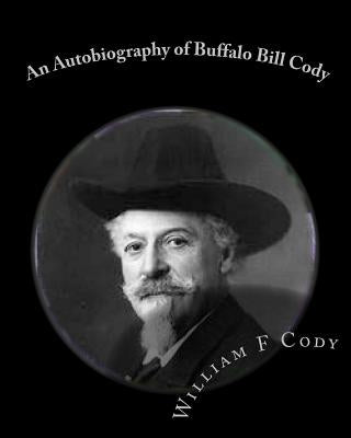 An Autobiography of Buffalo Bill Cody by Thomas, Tom