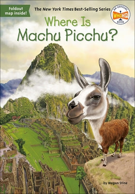 Where Is Machu Picchu? by Stine, Megan