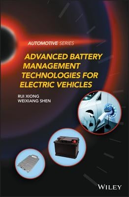 Advanced Battery Management Technologies for Electric Vehicles by Shen, Weixiang