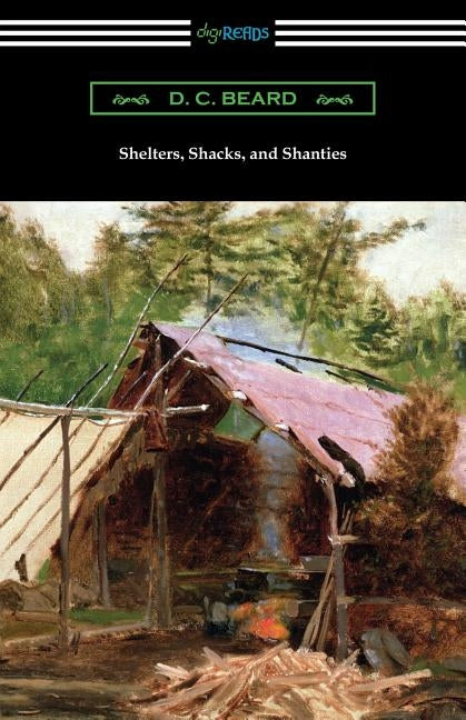 Shelters, Shacks, and Shanties by Beard, D. C.