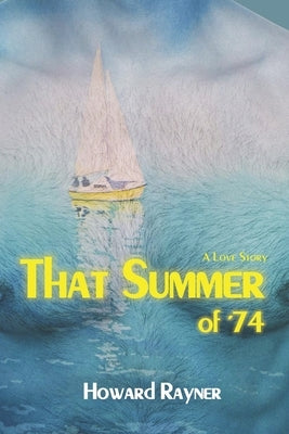That Summer of '74 by Rayner, Howard