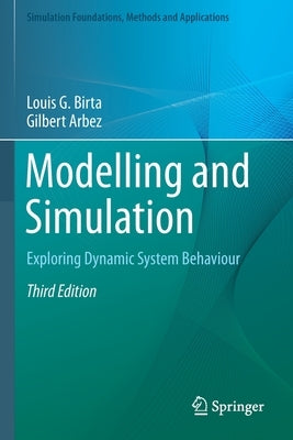 Modelling and Simulation: Exploring Dynamic System Behaviour by Birta, Louis G.