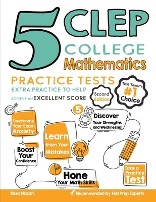 5 CLEP College Mathematics Practice Tests: Extra Practice to Help Achieve an Excellent Score by Nazari, Reza