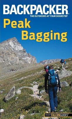 Backpacker Magazine's Peak Bagging by Leonard, Brendan