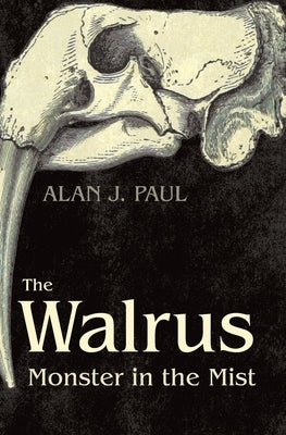 The Walrus: Monster in the Mist by Paul, Alan J.
