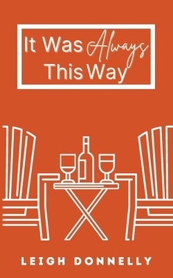 It Was Always This Way by Donnelly, Leigh
