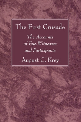 The First Crusade by Krey, August C.