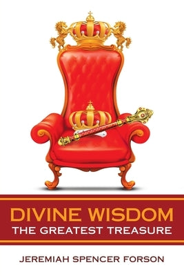 Divine Wisdom: The Greatest Treasure by Forson, Jeremiah Spencer