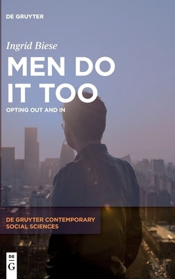 Men Do It Too: Opting Out and in by Biese, Ingrid