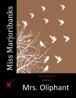 Miss Marjoribanks by Mrs Oliphant