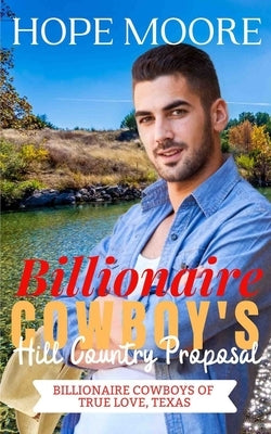 Billionaire Cowboy's Hill Country Proposal by Moore, Hope