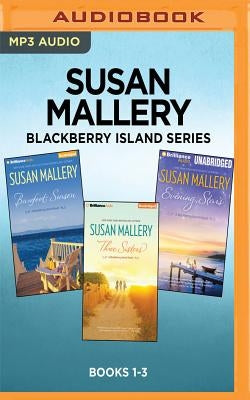 Susan Mallery Blackberry Island Series: Books 1-3: Barefoot Season, Three Sisters, Evening Stars by Mallery, Susan