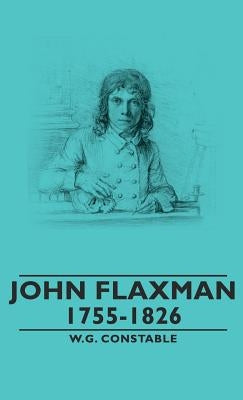 John Flaxman - 1755-1826 by Constable, W. G.