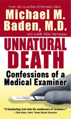 Unnatural Death: Confessions of a Medical Examiner by Baden, Michael M.