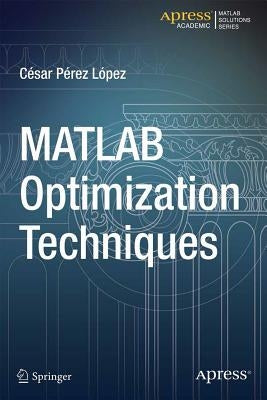 MATLAB Optimization Techniques by Lopez, Cesar