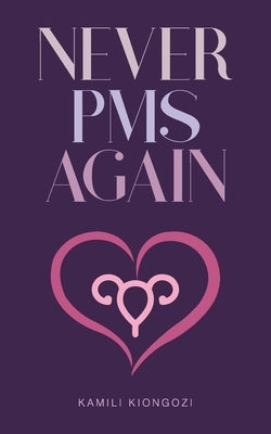 Never PMS Again by Kiongozi, Kamili