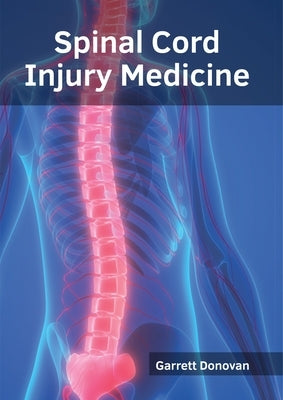 Spinal Cord Injury Medicine by Donovan, Garrett