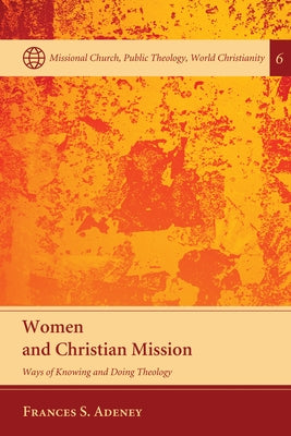 Women and Christian Mission by Adeney, Frances S.