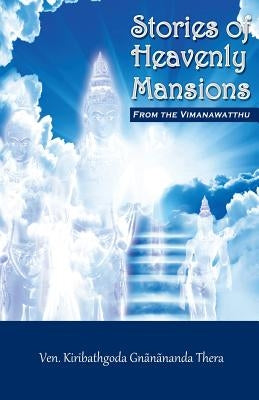 Stories of Heavenly Mansions from the Vimanavatthu by Gnanananda Thera, Kiribathgoda