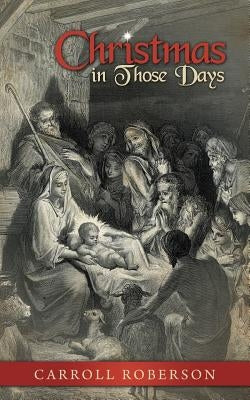 Christmas in Those Days by Roberson, Carroll