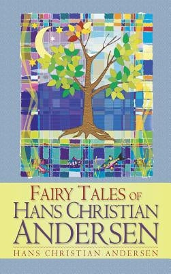 Fairy Tales of Hans Christian Andersen by Andersen, Hans Christian