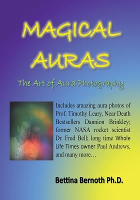 Magical Auras: The Art of Aura Photography by Bernoth, Bettina