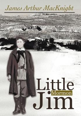 Little Mormon Jim by Macknight, James Arthur