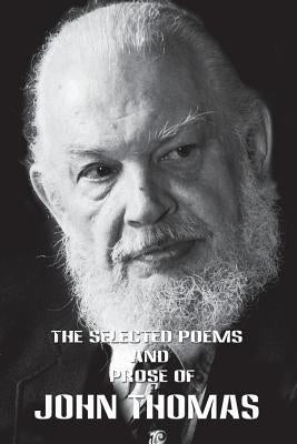 The Selected Poems and Poetry of John Thomas by Thomas, John
