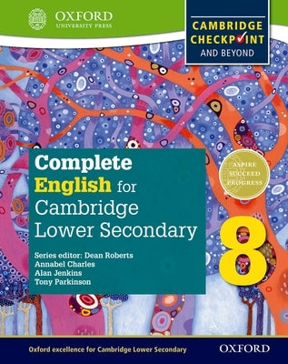 Complete English for Cambridge Lower Secondary Student Book 8: For Cambridge Checkpoint and Beyond by Roberts, Dean