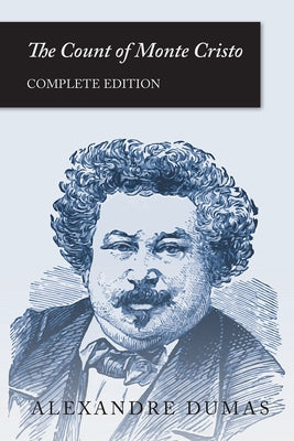The Count of Monte Cristo: Complete Edition by Dumas, Alexandre