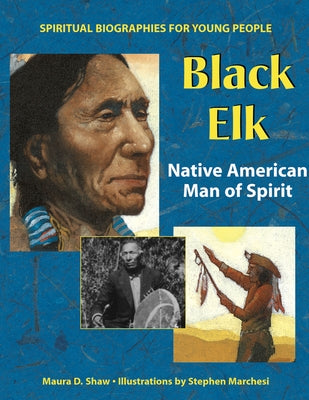 Black Elk: Native American Man of Spirit by Shaw, Maura D.