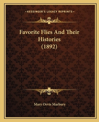 Favorite Flies and Their Histories (1892) by Marbury, Mary Orvis