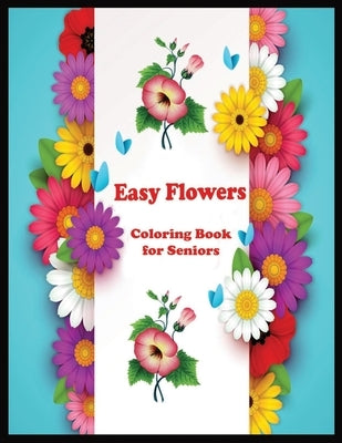 Easy Flowers coloring book for seniors by Press, Shamonto