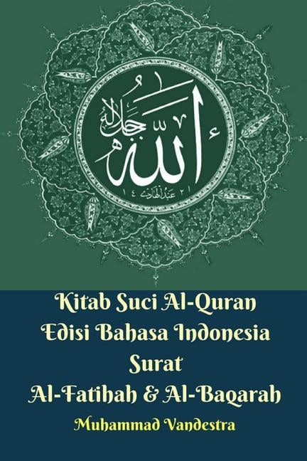 Kitab Suci Al-Quran Edisi Bahasa Indonesia Surat Al-Fatihah Dan Al-Baqarah by Vandestra, Muhammad