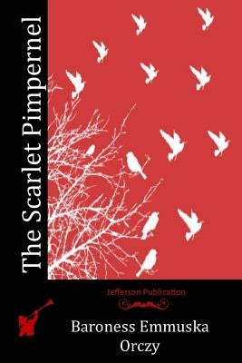 The Scarlet Pimpernel by Orczy, Baroness Emmuska