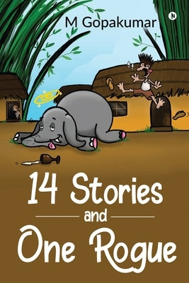 14 Stories and One Rogue by M Gopakumar